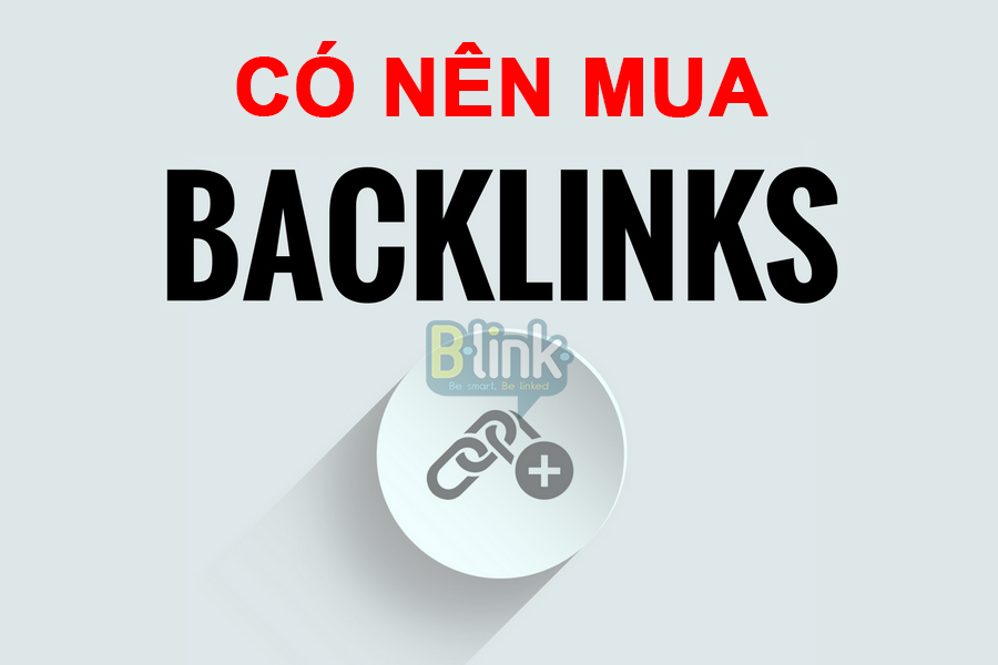 Có nên mua backlink? Cách mua backlink an toàn