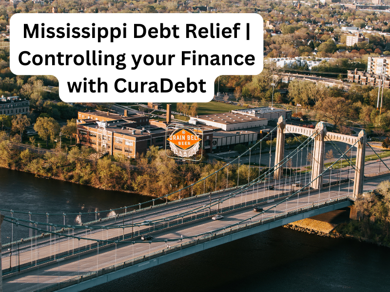 Mississippi Debt Relief | Controlling your Finance with CuraDebt