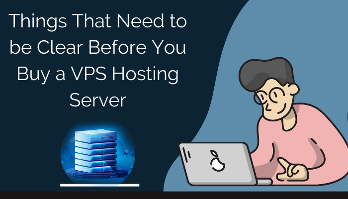 Things That Need to be Clear Before You Buy a VPS Hosting Server