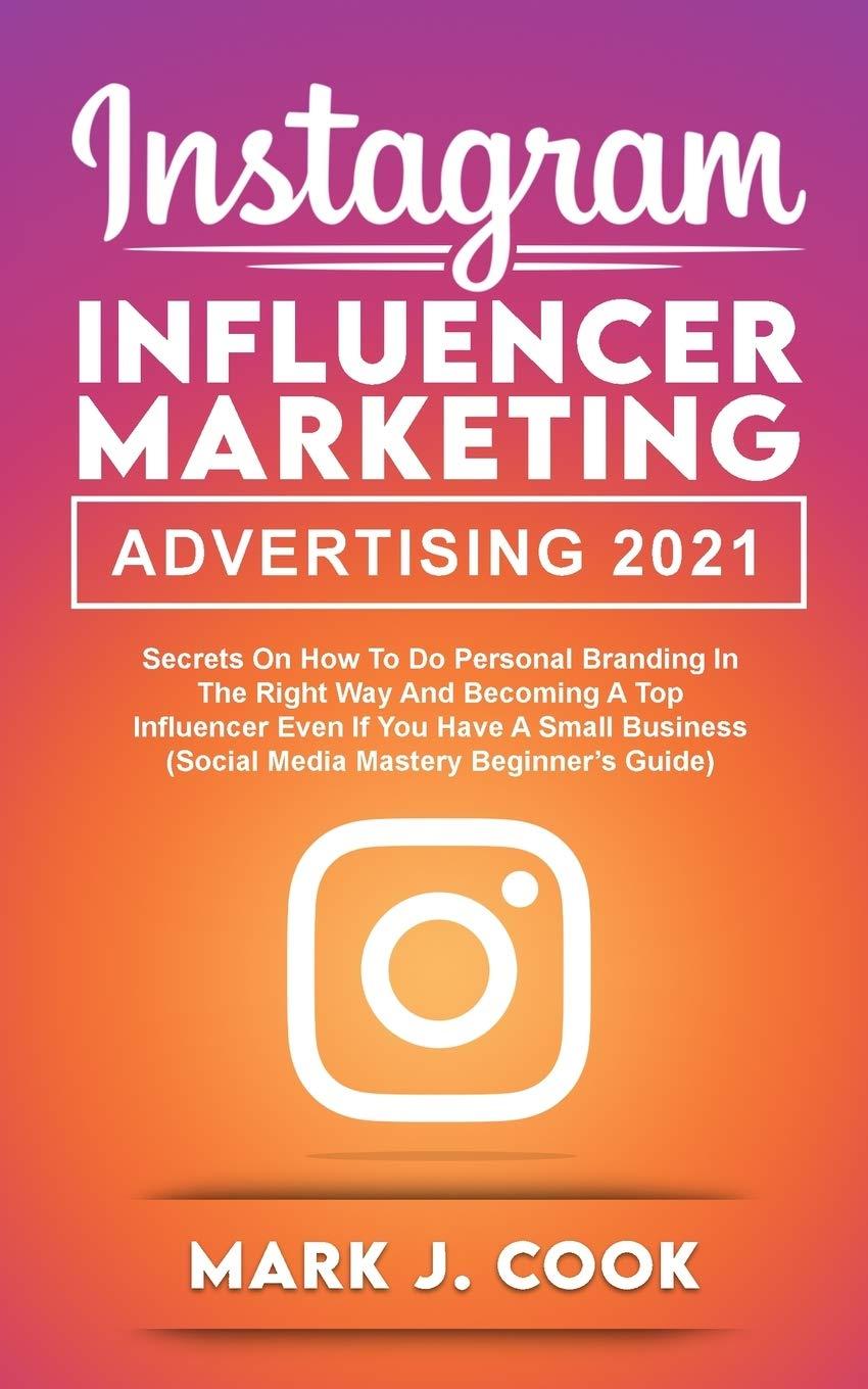 Instagram Influencer Marketing by Mark J. Cook