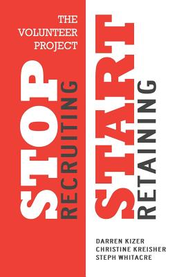 The Volunteer Project: Stop Recruiting, Start Retaining by Daren Kizer book cover