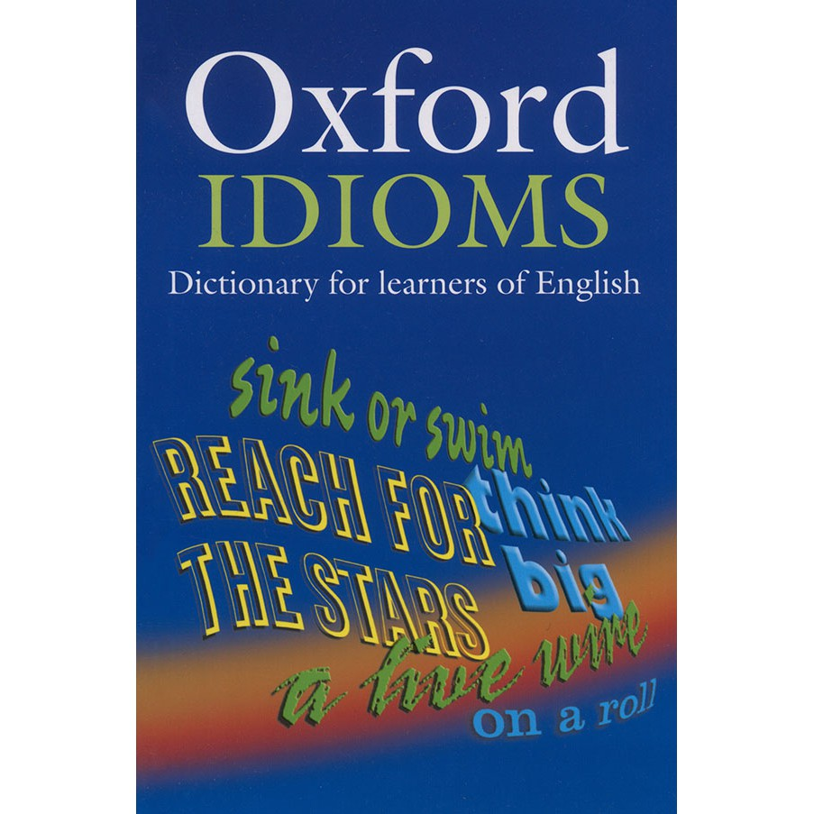 Sách học thành ngữ tiếng Anh - Oxford Dictionary of Idioms