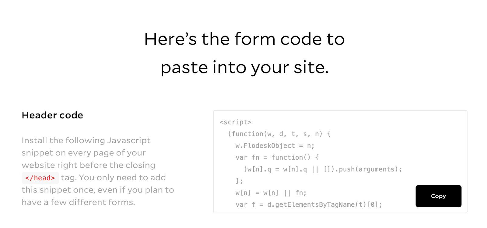 Here's the form code to paste into your site, header code instructions 