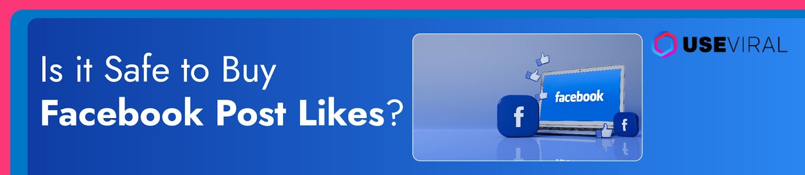 Is it Safe to Buy Facebook Post Likes?