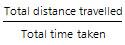 total distance travelled / total time taken