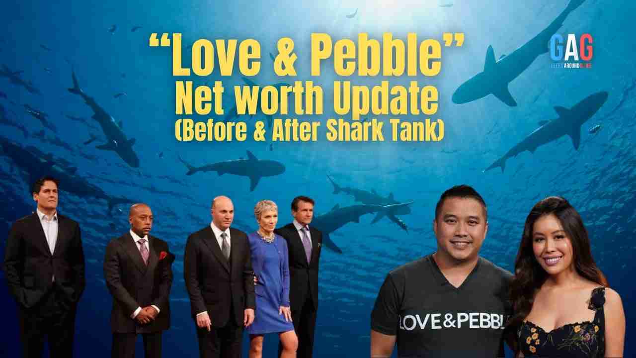 “Love & Pebble” Net worth Update