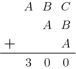 [asy] unitsize(18); draw((-1,0)--(3,0)); draw((-3/4,1/2)--(-1/4,1/2)); draw((-1/2,1/4)--(-1/2,3/4)); label("$A$",(0.5,2.1),N); label("$B$",(1.5,2.1),N); label("$C$",(2.5,2.1),N); label("$A$",(1.5,1.1),N); label("$B$",(2.5,1.1),N); label("$A$",(2.5,0.1),N); label("$3$",(0.5,-.1),S); label("$0$",(1.5,-.1),S); label("$0$",(2.5,-.1),S); [/asy]