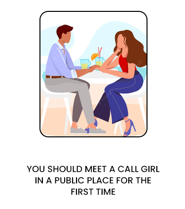 You should meet a call girl in a public place for the first tim.png
