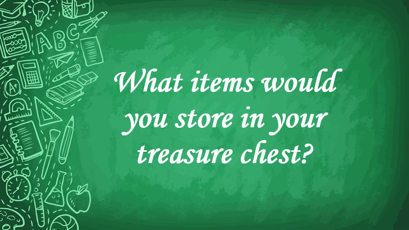 What Items Would You Store in Your Treasure Chest?