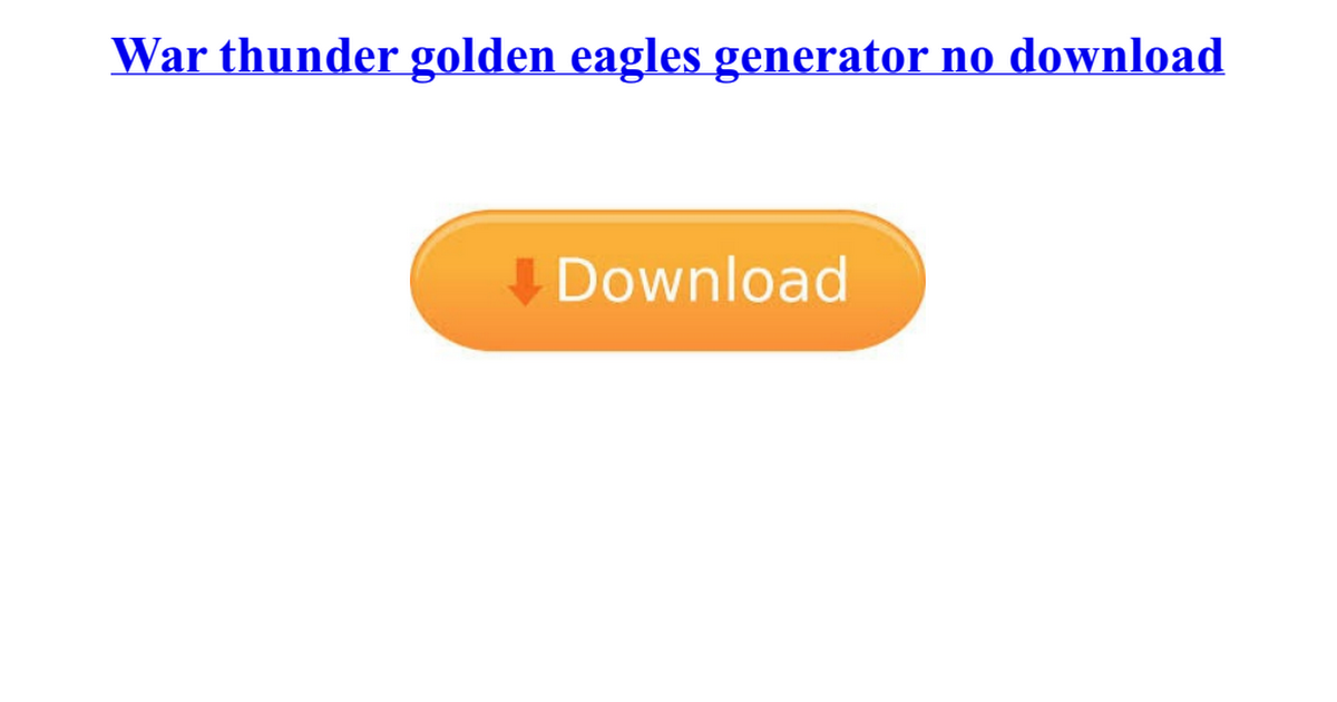 War Thunder Golden Eagles Generator No Downloadpdf Google