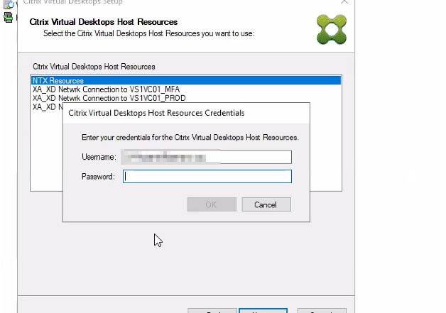 Machine generated alternative text:
e
aril Mrtud
Select the Citrix Virtual Desktops Host Resourcesyou wart to use
Citnx Virtual Desktops Host Resources
XA XO Connectiorto VS I I'COI MFA
XA_XD Netwtk connectionto VSIVC01 PROD
Citrix Virtual Desktops Host Resources Credentials
credenti± Deaktop.