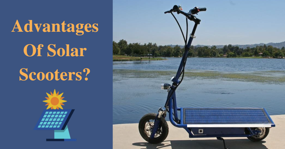 What Are The Advantages Of Solar Scooters?