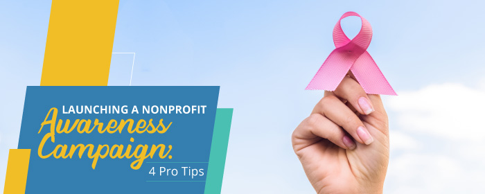 Launching a nonprofit awareness campaign: 4 pro tips