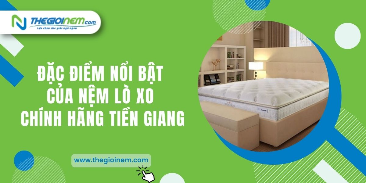 Cửa Hàng Bán Nệm Lò Xo Chính Hãng, Giá Rẻ Tại Tiền Giang