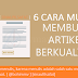 6 Cara Mudah Menulis Artikel Berkualitas Yang Disukai Google dan Visitor Blog