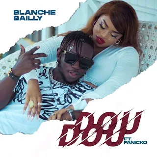 Download Blanche Bailly Dou Dou ft Fanicko latest music (official mp3+ video)