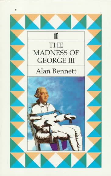 The Madness of George III by Alan Bennett