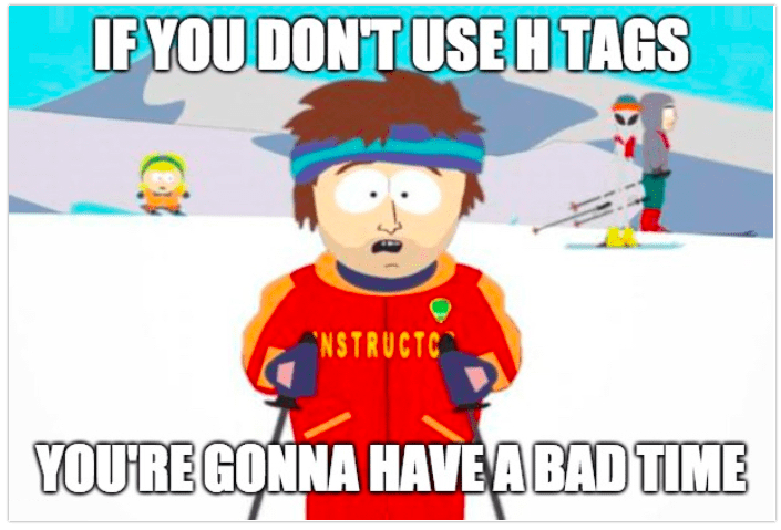 South Park Skilehrer Meme: If you don't use H tags, you're gonna have a bad time