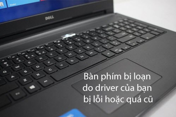 bàn phím laptop bị loạn do driver quá cũ