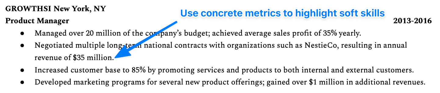 Adding numbers and metrics to your accomplishments will help sell your soft skills to a recruiter
