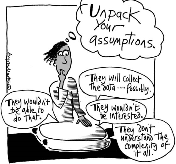In this black and white comic strip, a young woman stands with her left hand on a suitcase and her right hand on her chin. There are five thought bubbles: Unpack your assumptions; They will collect the data...possibly; They wouldn't be able to do that; They wouldn't be interested; and They don't understand the complexity of it all.
