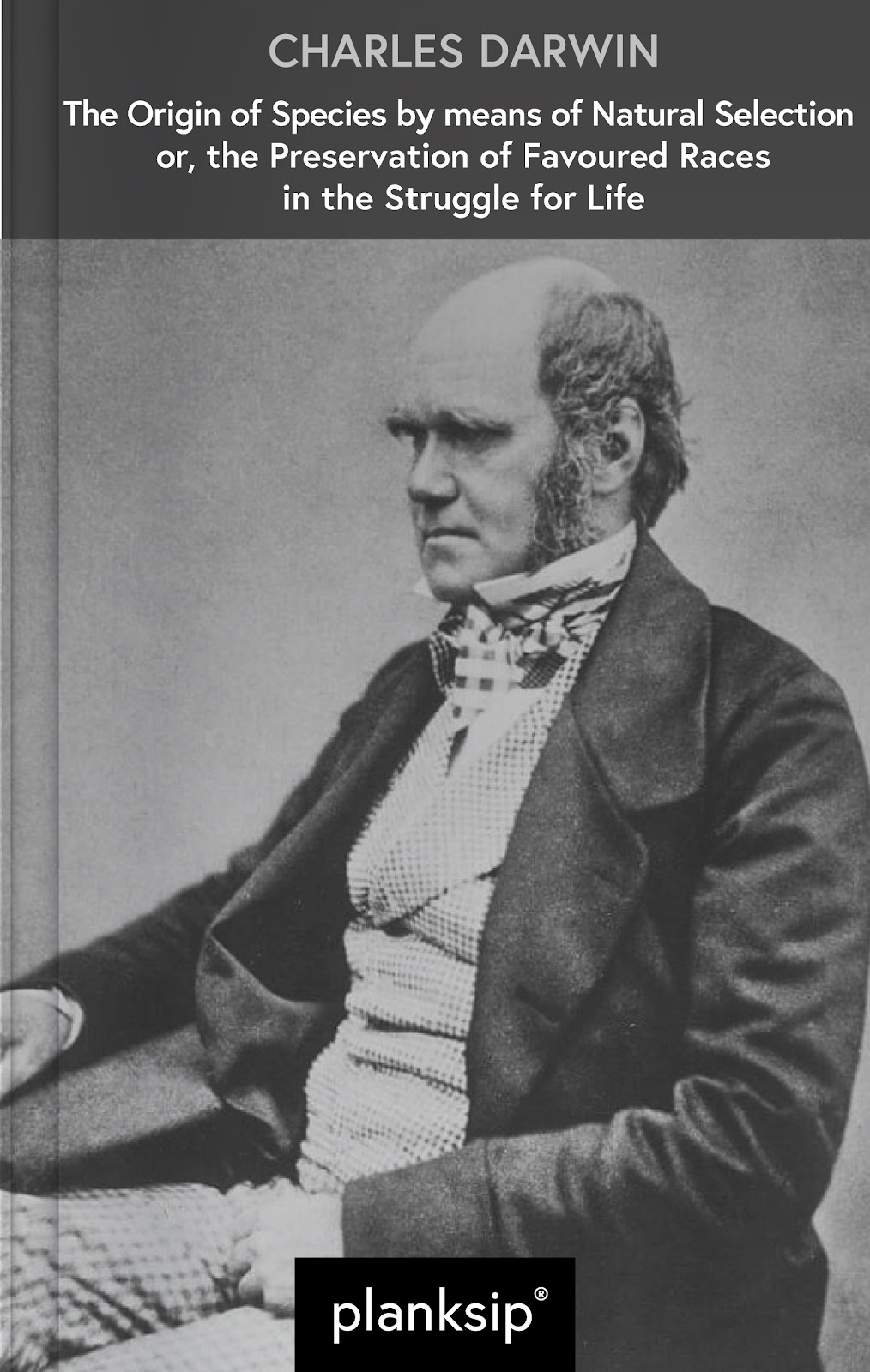 The Origin of Species by means of Natural Selection by Charles Darwin (1809-1882). Published by planksip