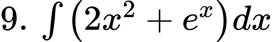 {"type":"$","code":"$9.\\,\\int_{}^{}\\left(2x^{2}+e^{x}\\right)dx$","id":"5-0-1-0-1-0-1-0-0","font":{"size":12,"family":"Arial","color":"#000000"},"ts":1599903169211,"cs":"JXNTpj5LuNk9iteJdgepBQ==","size":{"width":152,"height":24}}
