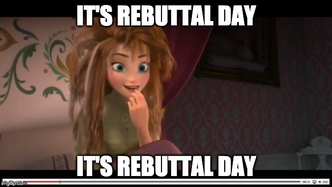 It's rebuttal day, it's rebuttal day!  Anna from Frozen.