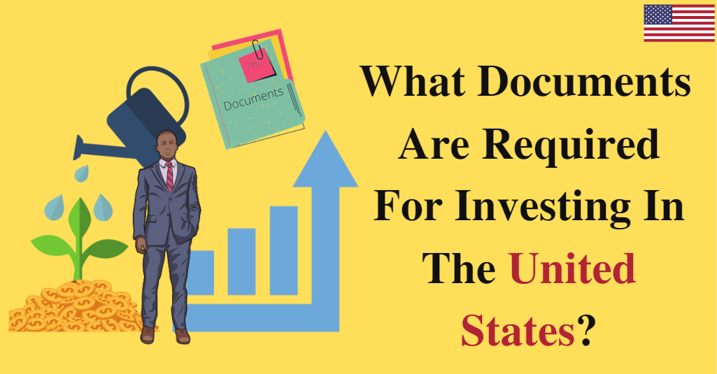 What Documents Are Required For Investing In The United States?