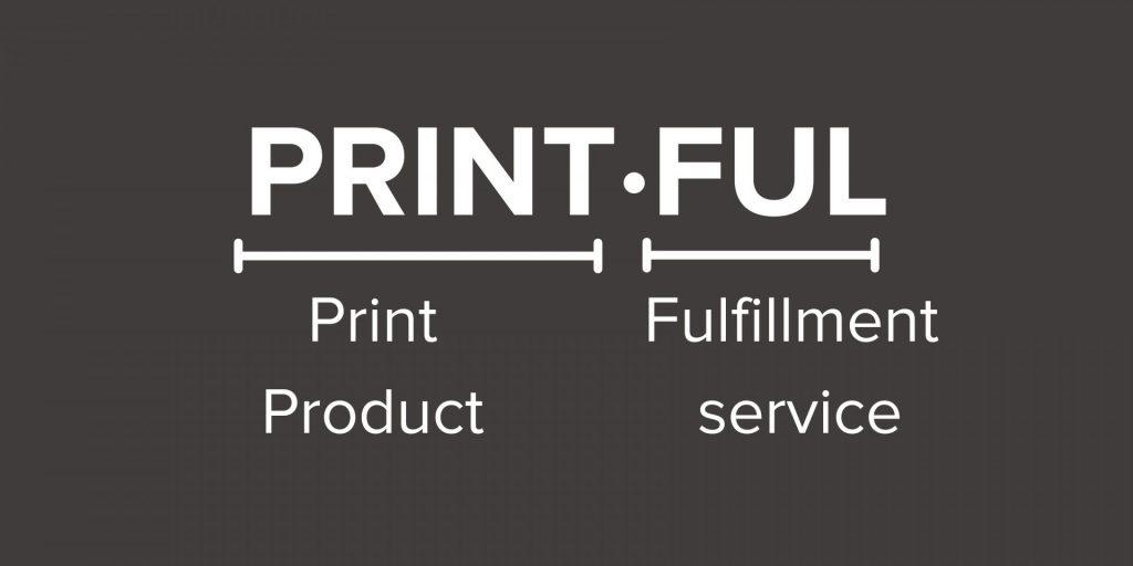 Printful gesplittet in Print für Print Product und Ful für Fulfillment Service