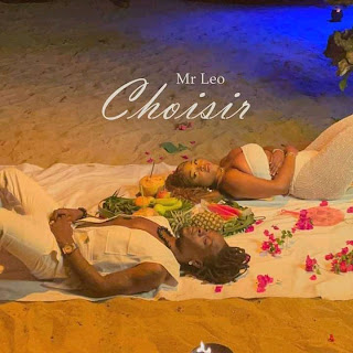 Download: Mr Leo Choisir latest music ( mp3 + video)