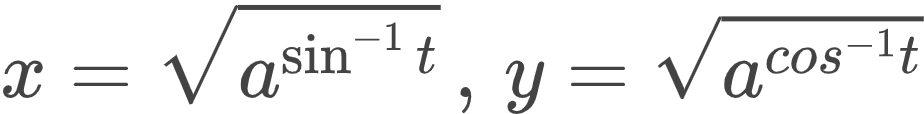 {"type":"$","font":{"family":"Arial","color":"#434343","size":8},"code":"$x={\\sqrt[]{a^{\\sin^{-1}t}}}\\,,\\,y={\\sqrt[]{a^{cos^{-1}t}}}$","id":"15-0","ts":1598697122972,"cs":"2l6ighoIiv8TR6AKA/ycAQ==","size":{"width":153,"height":18}}
