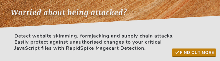 Worried about being attacks? Detect website skimming, formjacking and supply chain attacks. Easily protect against unauthorised changes to your critical JavaScript files with RapidSpike Magecart Detection.
