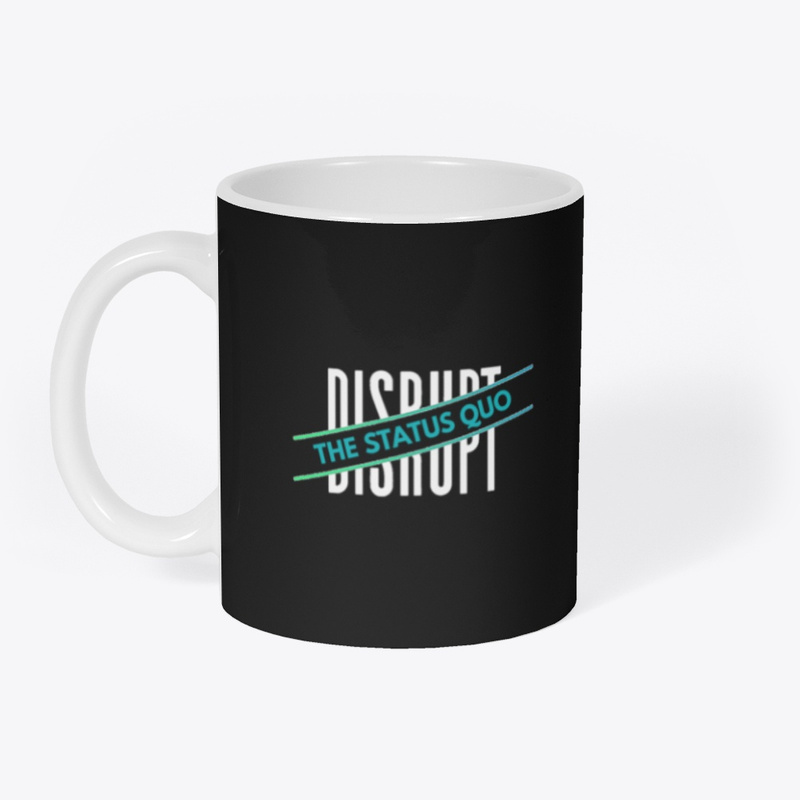 disrupt the status quo mug from the she shop