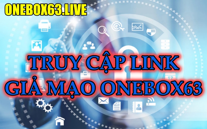  Lỗi không vào được Onebox63, không vào được Onebox63, tại sao không vào được onebox63
