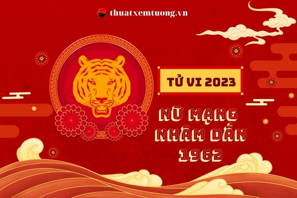 tu-vi-tuoi-nham-dan-1962-nam-2023-nu-mang