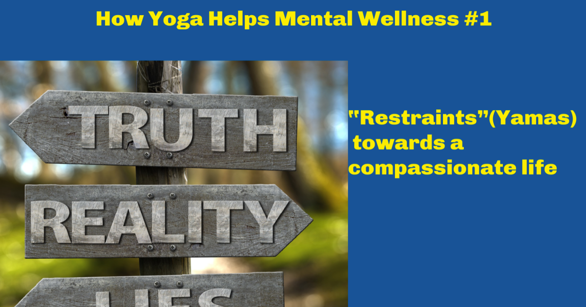 Restraints (Yamas) towards a compassionate life - Yoga and Mental Wellness