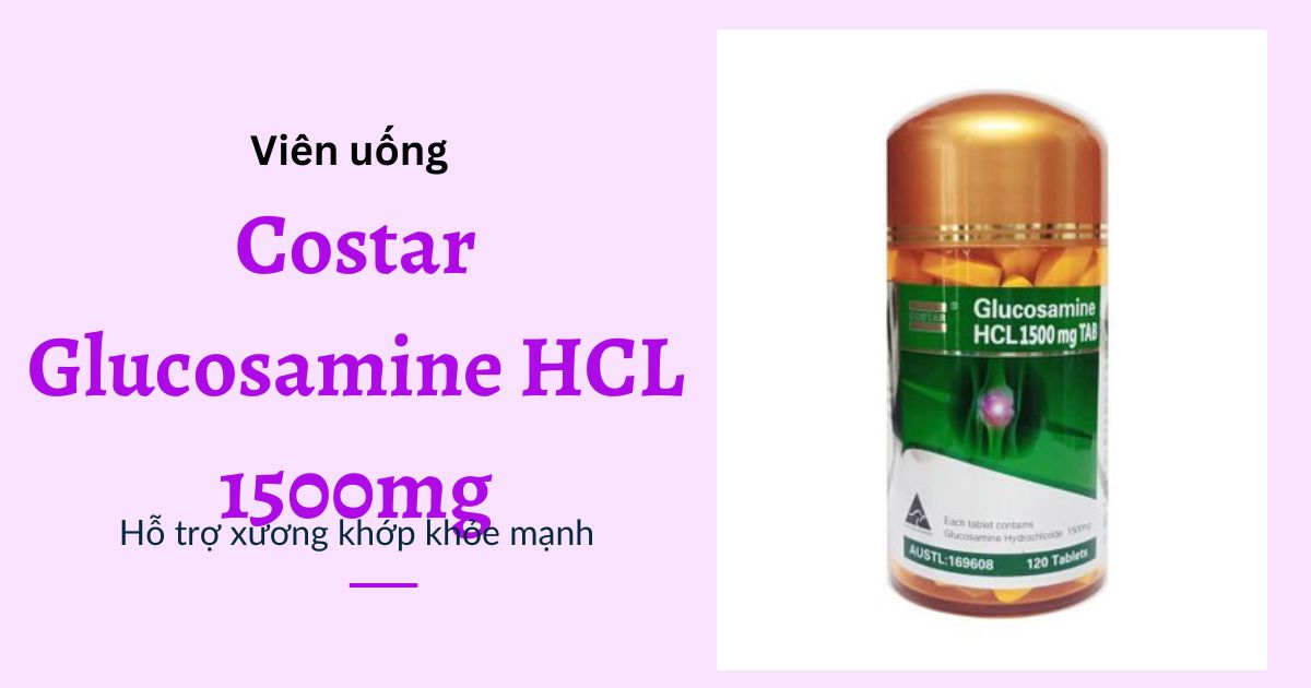 Thực phẩm chức năng bổ xương Costar Glucosamine HCL 1500mg