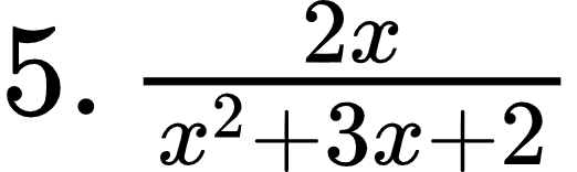 {"code":"$5.\\,\\frac{2x}{x^{2}+3x+2}$","id":"1-0-0-0-1-1-1-1-0","type":"$","font":{"size":12,"color":"#000000","family":"Arial"},"ts":1601116447020,"cs":"iKy+kJO3hXNmRzY6RFf0ig==","size":{"width":86,"height":25}}