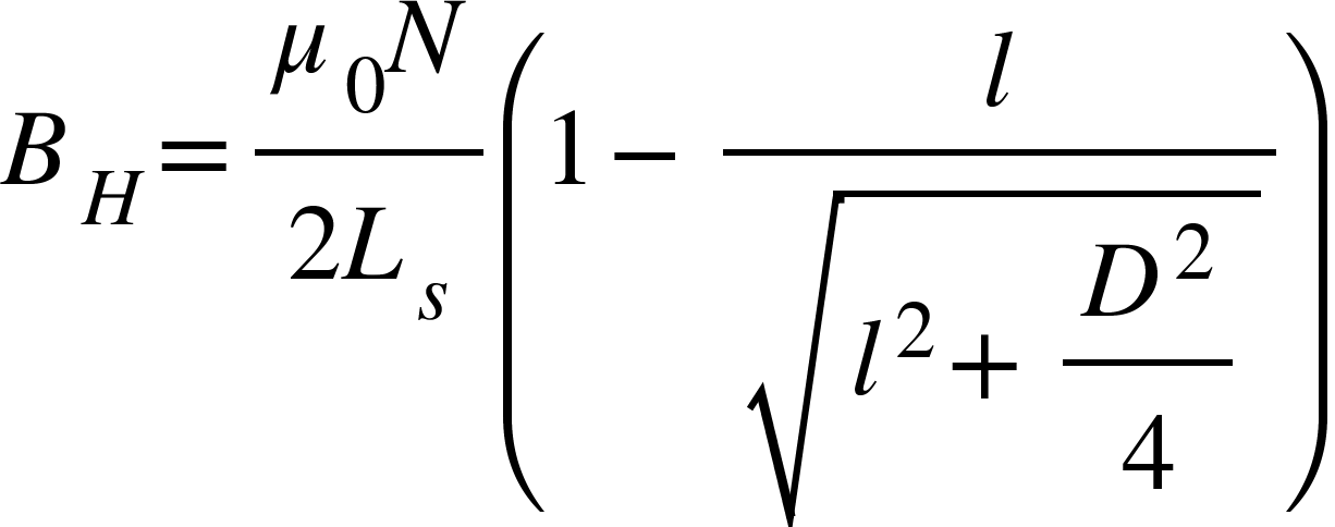 B subscript H equals fraction numerator mu subscript 0 N over denominator 2 L subscript s end fraction open parentheses 1 minus fraction numerator l over denominator square root of l squared plus begin display style D squared over 4 end style end root end fraction close parentheses <math xmlns="http://www.w3.org/1998/Math/MathML"><msub><mi>B</mi><mi>H</mi></msub><mo>=</mo><mfrac><mrow><msub><mi>μ</mi><mn>0</mn></msub><mi>N</mi></mrow><mrow><mn>2</mn><msub><mi>L</mi><mi>s</mi></msub></mrow></mfrac><mfenced><mrow><mn>1</mn><mo>-</mo><mfrac><mi>l</mi><msqrt><msup><mi>l</mi><mn>2</mn></msup><mo>+</mo><mstyle displaystyle="true"><mfrac><msup><mi>D</mi><mn>2</mn></msup><mn>4</mn></mfrac></mstyle></msqrt></mfrac></mrow></mfenced></math>