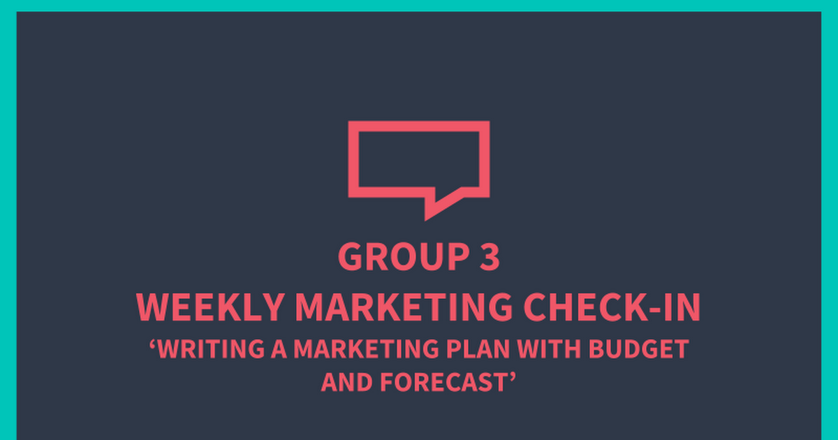 Ignite Webinar - Group 3, Writing a Marketing Plan with Budget and Forecast