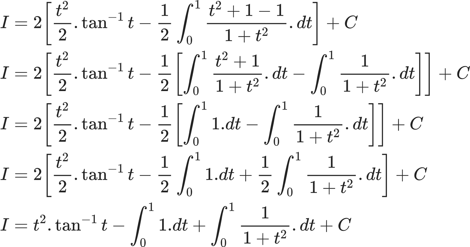 {"id":"33","type":"align*","code":"\\begin{align*}\n{I}&={2\\left[\\frac{t^{2}}{2}.\\tan^{-1}t-\\frac{1}{2}\\int_{0}^{1}\\frac{t^{2}+1-1}{1+t^{2}}.dt\\right]+C}\\\\\n{I}&={2\\left[\\frac{t^{2}}{2}.\\tan^{-1}t-\\frac{1}{2}\\left[\\int_{0}^{1}\\frac{t^{2}+1}{1+t^{2}}.dt-\\int_{0}^{1}\\frac{1}{1+t^{2}}.dt\\right]\\right]+C}\\\\\n{I}&={2\\left[\\frac{t^{2}}{2}.\\tan^{-1}t-\\frac{1}{2}\\left[\\int_{0}^{1}1.dt-\\int_{0}^{1}\\frac{1}{1+t^{2}}.dt\\right]\\right]+C}\\\\\n{I}&={2\\left[\\frac{t^{2}}{2}.\\tan^{-1}t-\\frac{1}{2}\\int_{0}^{1}1.dt+\\frac{1}{2}\\int_{0}^{1}\\frac{1}{1+t^{2}}.dt\\right]+C}\\\\\n{I}&={t^{2}.\\tan^{-1}t-\\int_{0}^{1}1.dt+\\int_{0}^{1}\\frac{1}{1+t^{2}}.dt+C}\t\n\\end{align*}","font":{"size":10,"family":"Arial","color":"#222222"},"ts":1603021105367,"cs":"ylWG/XS2mDB6m5aXLKlNHw==","size":{"width":412,"height":216}}