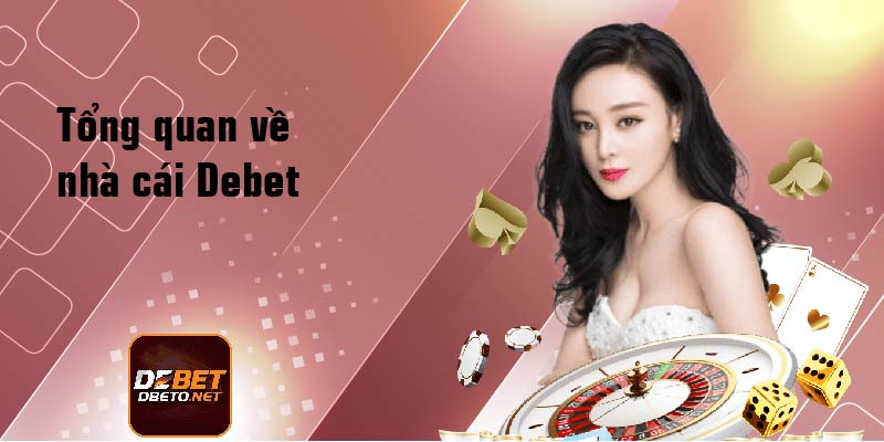 Tổng quan về nhà cái Debet