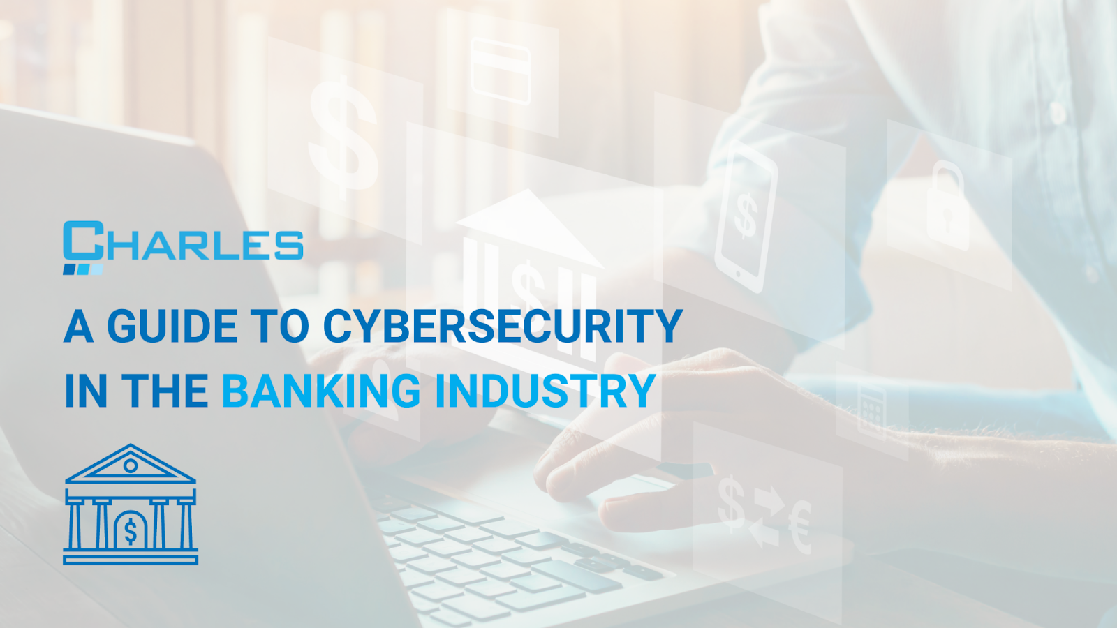 A Guide to Cybersecurity in the Banking Industry
