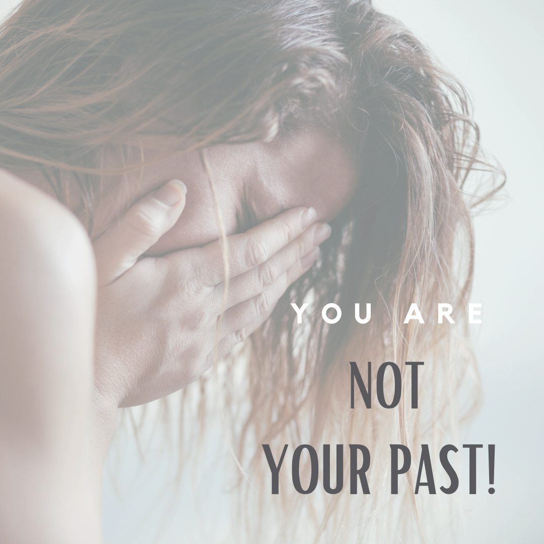  you are not your past