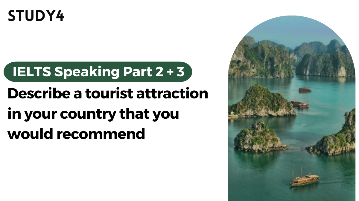 Describe a tourist attraction in your country that you would recommend bài mẫu ielts speaking