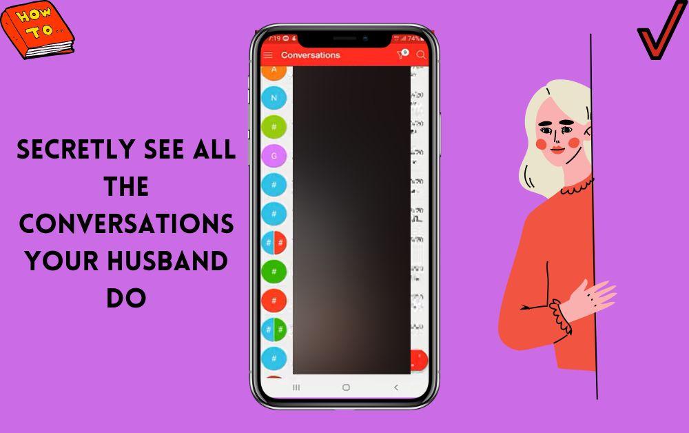 Secretly See All The Conversations Of Your Husband 
