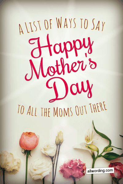 Let's Say Happy Mother's Day to All the Moms Out There » AllWording.com