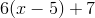 6(x - 5) +7