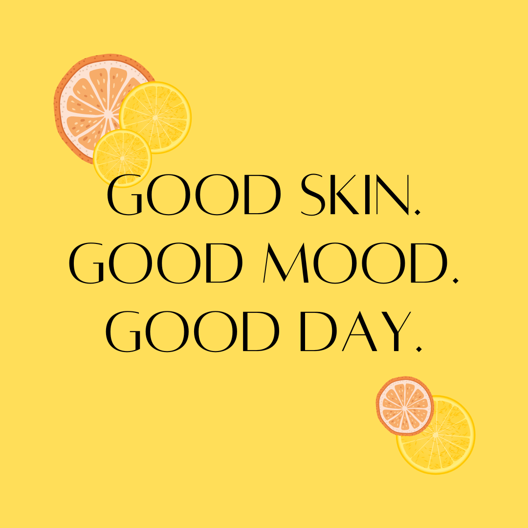 A quote describing if you have good skin you have good mood